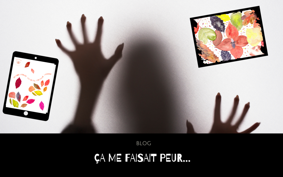 Ça me faisait peur…